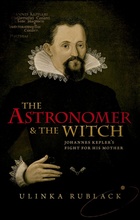The Astronomer & the Witch: Johannes Kepler’s fight for his mother book cover